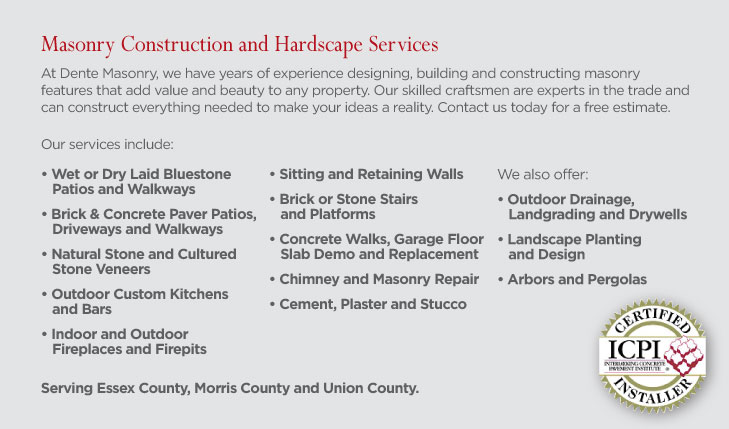 Dente Masonry - years of experience designing, building and constructing masonry features.